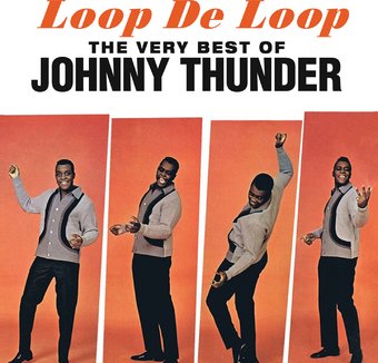 Very Best of Johnny Thunder - Loop De Loop