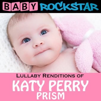 Baby Rockstar: Lullaby Renditions of Katy Perry:
