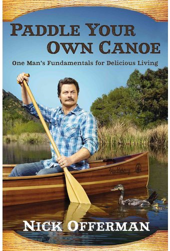 Paddle Your Own Canoe: One Man's Fundamentals for