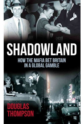 Shadowland: How the Mafia Bet Britain in a Global