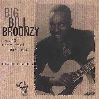 Big Bill Blues: His 23 Greatest Hit Songs