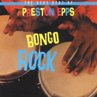 Very Best of Preston Epps - Bongo Rock