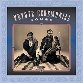 Peyote Ceremonial Songs: A Collection