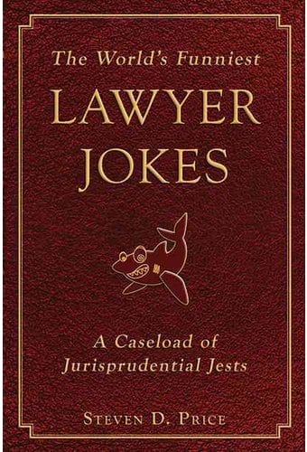 The World's Funniest Lawyer Jokes: A Caseload of