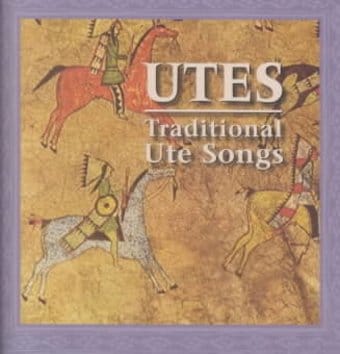Utes: War, Bear & Sun Dance Songs