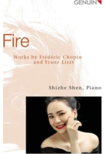 Shize Shen: Fire - Works By Frederic Chopin &