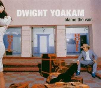 Dwight Yoakam-Blame The Vain