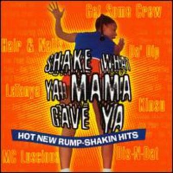 Shake What Ya Mama Gave Ya: Hot New Rump-Shakin