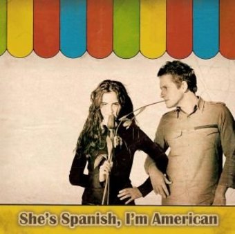She's Spanish I'm American