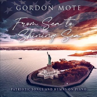 From Sea to Shining Sea: Patriotic Songs and