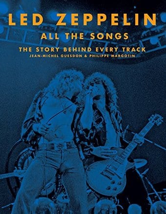 Led Zeppelin - All the Songs: The Story Behind