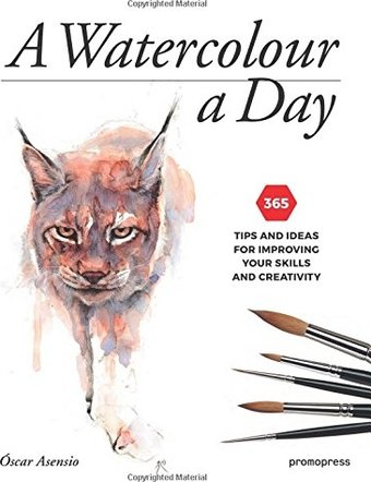 A Watercolour a Day: 365 Tips and Ideas for