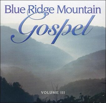 Blue Ridge Mountain Gospel, Volume 3