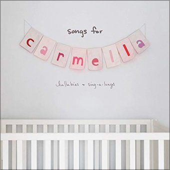 Songs for Carmella: Lullabies & Sing-a-longs