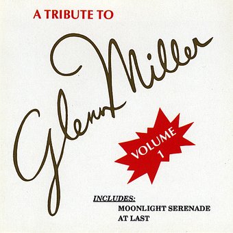 A Tribute to Glenn Miller, Volume 1