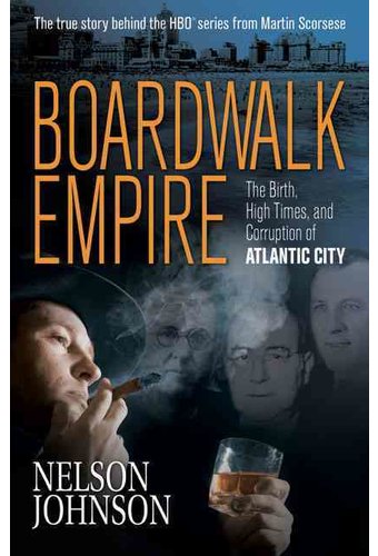 Boardwalk Empire: The Birth, High Times, and