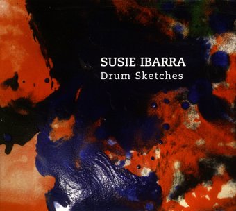 Susie Ibarra: Drum Sketches