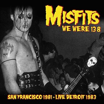 We Were 138: San Francisco 1981 & Live Detroit