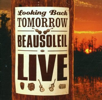 Looking Back Tomorrow Beausoleil Live