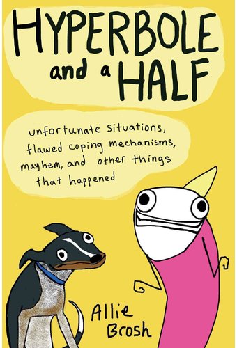 Hyperbole and a Half: Unfortunate Situations,