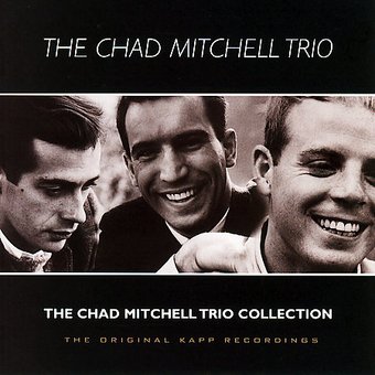 The Chad Mitchell Trio Collection: Original Kapp