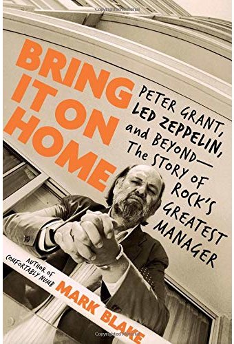 Bring It On Home: Peter Grant, Led Zeppelin, and