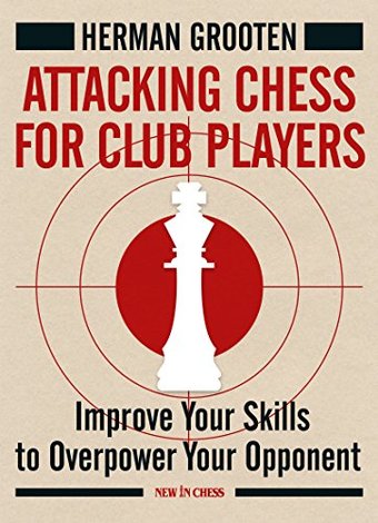Attacking Chess for Club Players: Improve Your