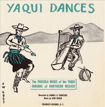 The Yaqui Dances: Pascola Music of the Yaqui