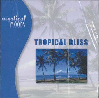 Mystical Moods - Tropical Bliss