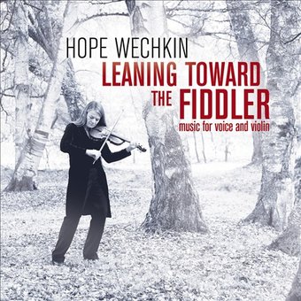 Leaning Toward the Fiddler: Music for Voice and