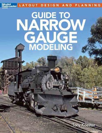 Model Railroading - Guide to Narrow Gauge Modeling