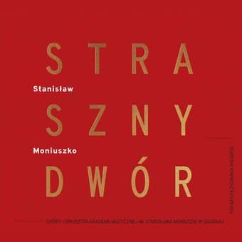 Moniuszko: Straszny Dwor (Concert Version)