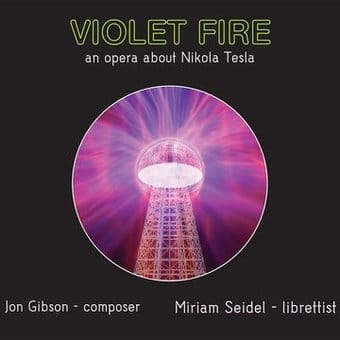 Gibson: Violet Fire - An Opera About Nikola Tesla