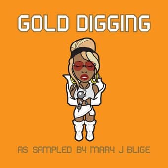 Gold Digging As Sampled By Mary J Blige