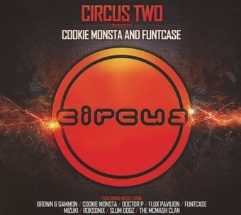Circus Two: Presented by Cookie Monsta & Funtcase