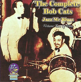 The Complete Bob Cats Jazz Me Blues, Volume 2