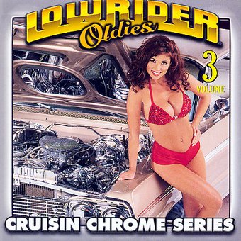 Lowrider Oldies: Cruisin Chrome Series, Volume 3