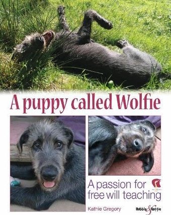 A Puppy Called Wolfie: A Passion for Free Will