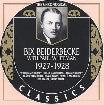 Bix Beiderbecke with Paul Whiteman 1927-1928