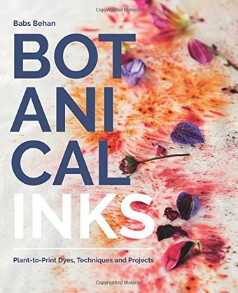 Botanical Inks: Plant-to-Print Dyes, Techniques