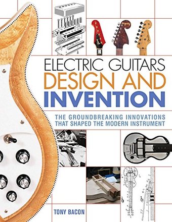Electric Guitars Design and Invention: The
