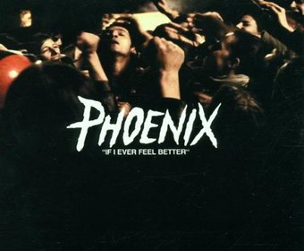 Phoenix-If I Ever Feel Better 