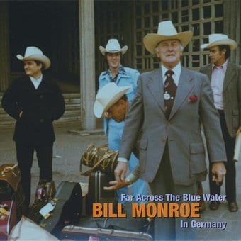 Far Across the Blue Water: Bill Monroe in Germany