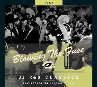 Blowing the Fuse: 31 R&B Classics That Rocked the