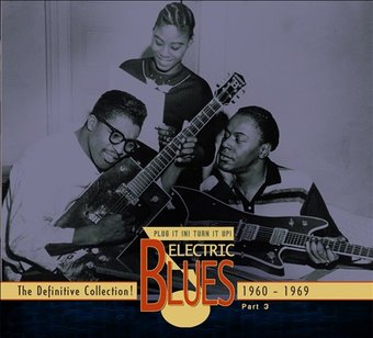 Electric Blues, Part 3: 1960-1969 (3-CD)