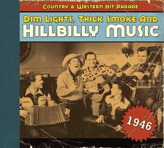 Dim Lights, Thick Smoke and Hillbilly Music: 1946