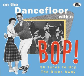 On the Dancefloor With a Bop 36 Tunes to Bop