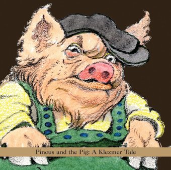Pincus and the Pig: A Klezmer Tale