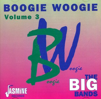 Boogie Woogie, Volume 3: The Big Bands