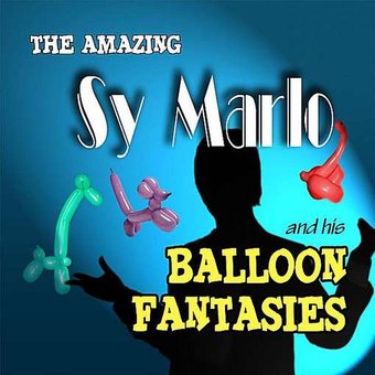Amazing Sy Marlo & His Balloon Fantasies